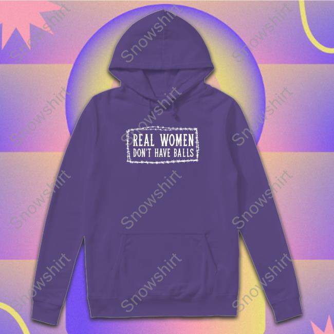 Real Women Don't Have Balls Cap Real Women Don’t Have Balls shrts