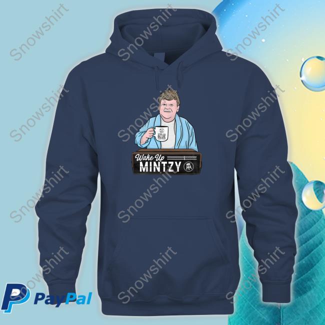 Wake Up Mintzy New Shirt Wake Up Mintzy Shirt