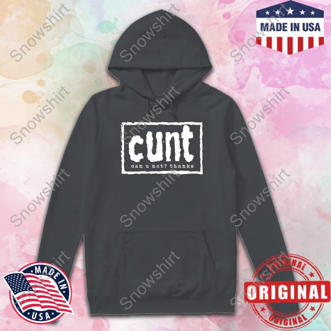 Cunt Can U Not Thanks Tee Shirt Sheikah Cunt Can U Not Thanks Tee
