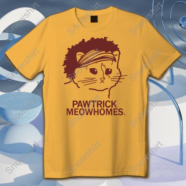 Pawtrick Meowhomes Shirts