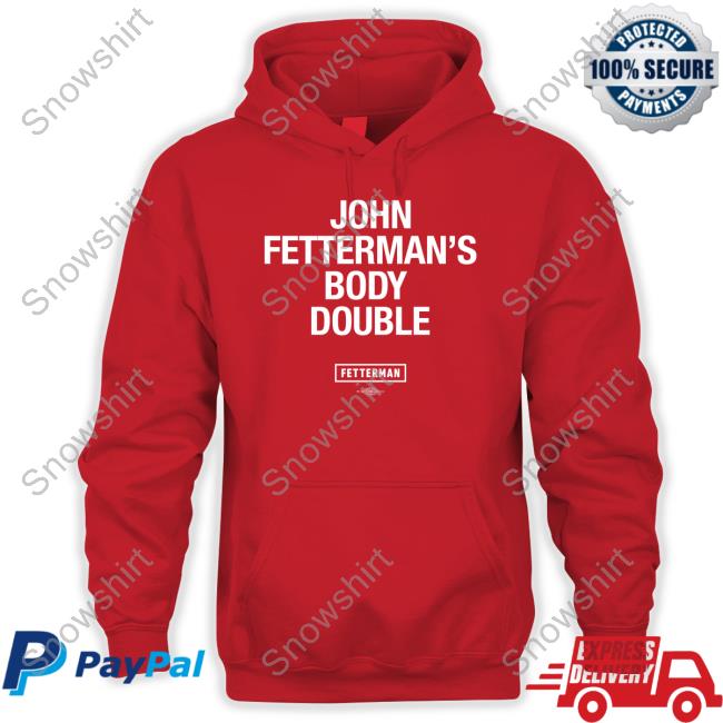 Official Fetterman Merch John Fetterman's Body Double T-Shirt Fetterman Merch John Fetterman's Body Double T-Shirt