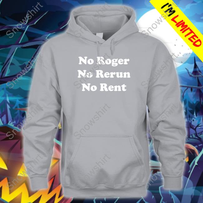 Official No Roger No Rerun No Rent T Shirt