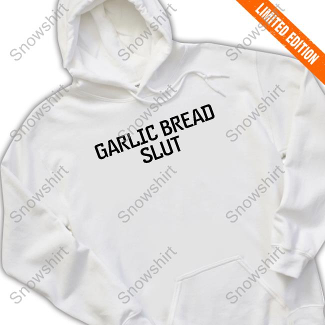 Garlic Bread Slut Shirt Garlic Bread Slut Shirt
