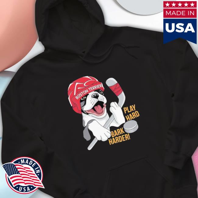 Official Hockey Boston Terrier World Play Hard Bark Harder Sweaters Official Hockey Boston Terrier World Play Hard Bark Harder Unisex Sweatshirt