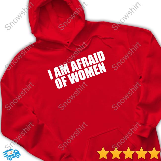 I Am Afraid Of Women Tee Official Deffo Depresso I Am Afraid Of Women Shirt