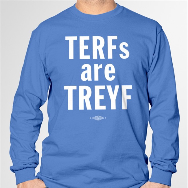 Elana Levin Terfs Are Treyf Sweatshirt Jfrej Shop Merch Jfrej Shop Merch Elana Levin Terfs Are Treyf Shirt