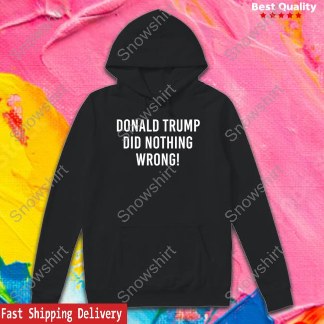 Donald Trump Did Nothing Wrong Hoodie Roger Stone Rogerjstonejr