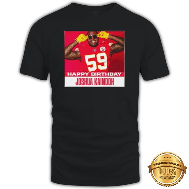Happy Birthday Joshua Kaindoh T-Shirt Happy Birthday Joshua Kaindoh shirt