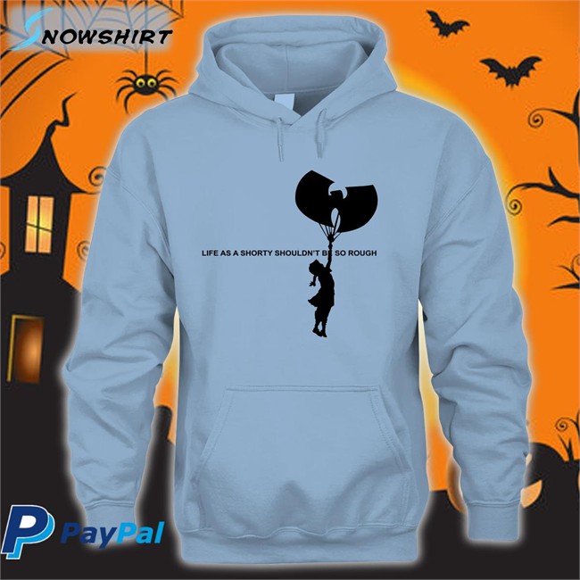 Life As A Shorty Shouldn’T Be So Rough Tee Wu Tang Is For The Children Banksy Life As A Shorty Shouldn’T Be So Rough T Shirts Wu Tang Banksy