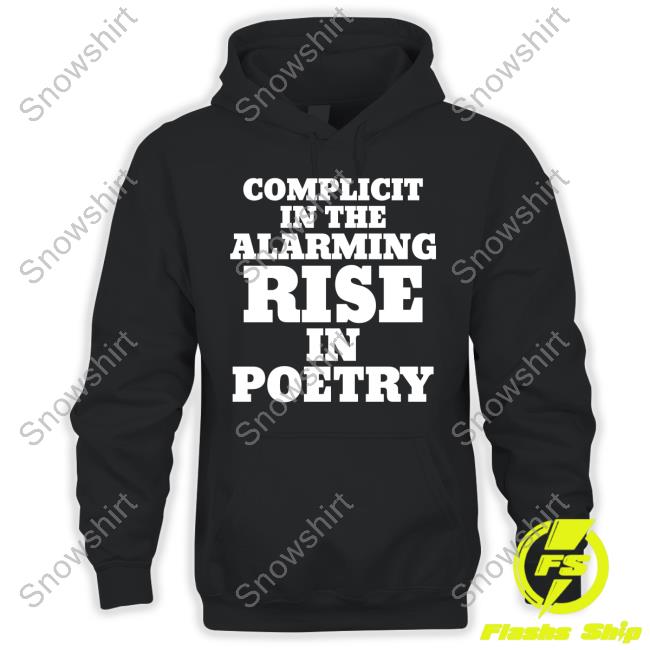 Complicit In The Alarming Rise In Poetry Tee
