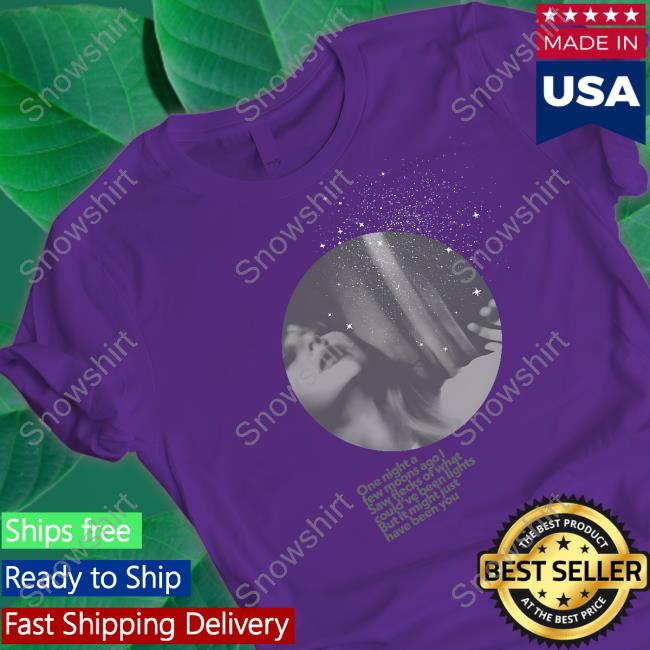One Night A Few Moons Ago I Saw Flecks Of What Could've Been Lights But It Might Just Have Been You Tee Official Taylor Swift Store Might Have Just Been T-Shirt