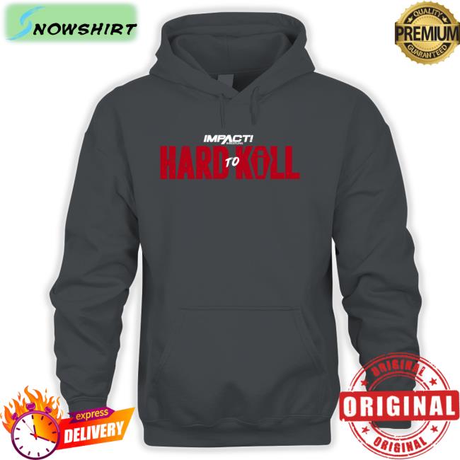 Hard To Kill 2023 Long Sleeve Impact Wrestling Shop Hard To Kill 2023 Long Sleeve T Shirt