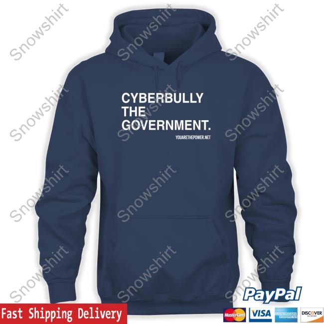 Spike Cohen Cyberbully The Government Shirt You Are The Power Merch Cyberbully The Government TShirts You Are The Power Merch