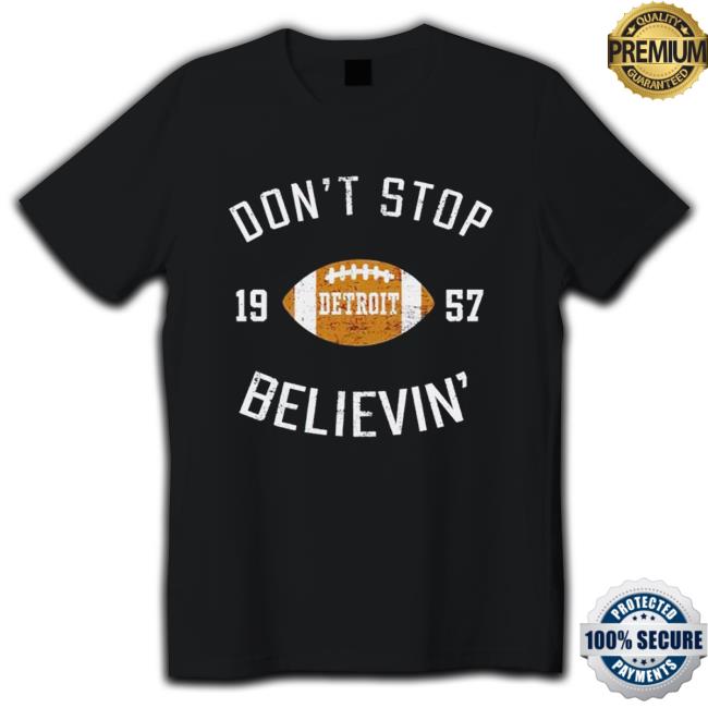 Best don’t stop believing detroit 1957 Long Sleeve T Shirt Official Best don’t stop believing detroit 1957 Shirts