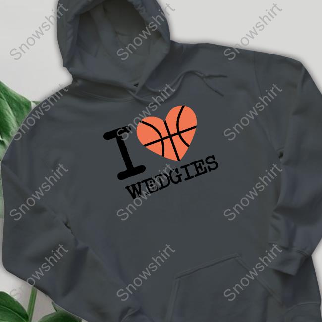 I Love Wedgies Hoodie Barstool Sports Jake Marsh I Love Wedgies T-Shirt BarstoolSports