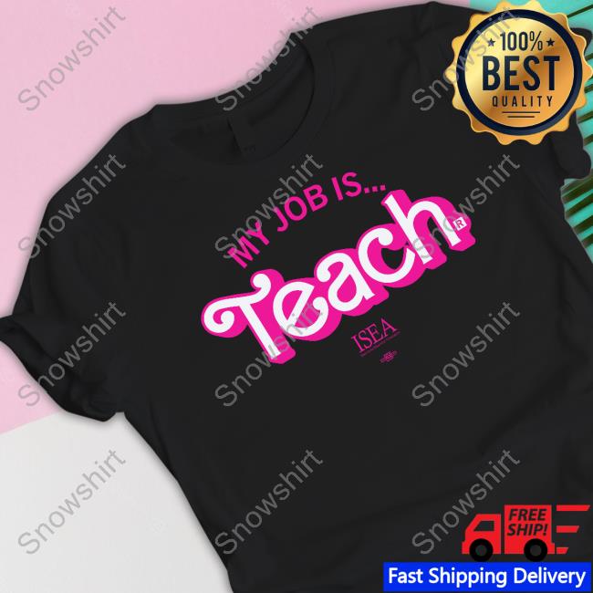 Official My Job Is Teach T Shirt Official Isea Webstore Isea Iowa State My Job Is Teach T Shirt