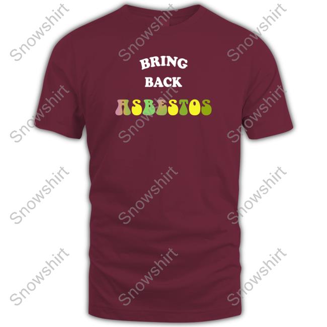 Official Bring Back Asbestos ## Shirt