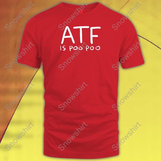 Atf Is Poo Poo New Shirt