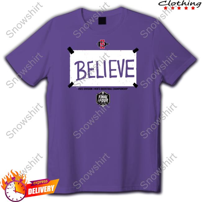 San Diego State Basketball Believe T Shirt San Diego State Believe Final Four Tee