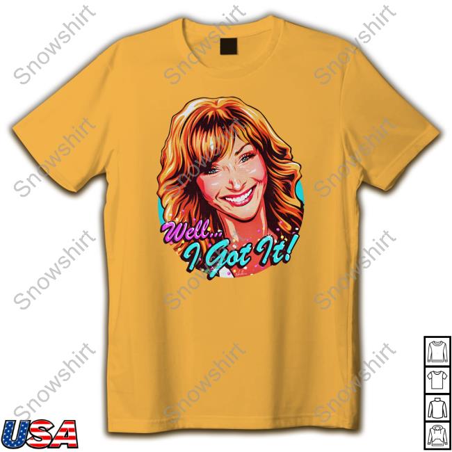Well I Got It Valerie Cherish Shirts
