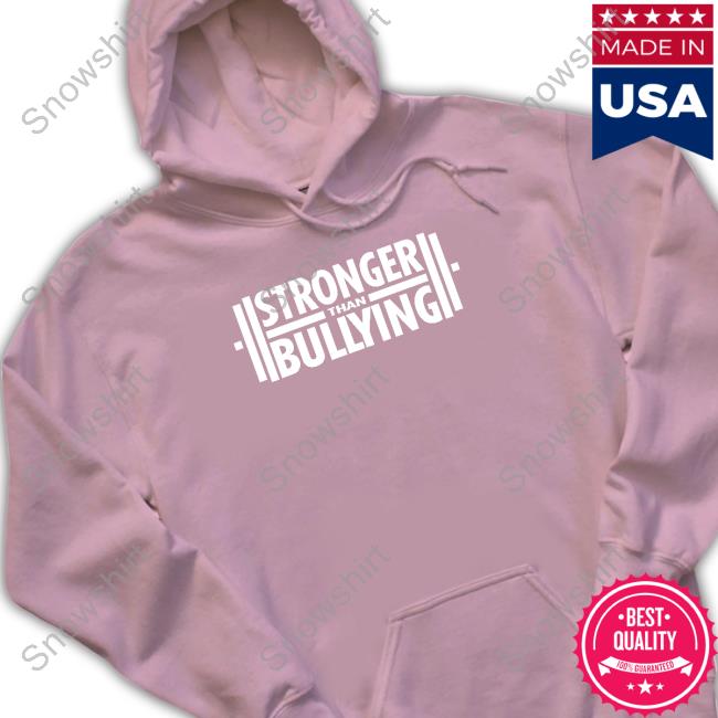 Official Stronger Than Bullying T Shirts Official Strongerthanbullying Merch Stronger Than Bullying Tee