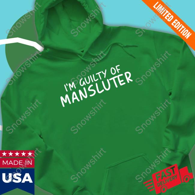 Official I'm Guilty Of Mansluter T-Shirt I'm Guilty Of Mansluter T Shirt