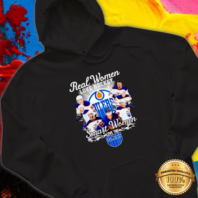 Awesome edmonton Oilers Real women love hockey smart women love the Edmonton Oilers Hooded Sweatshirt