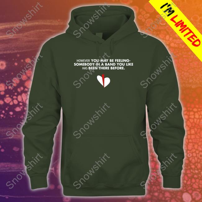 However You May Be Feeling T-Shirt However You May Be Feeling T-Shirt