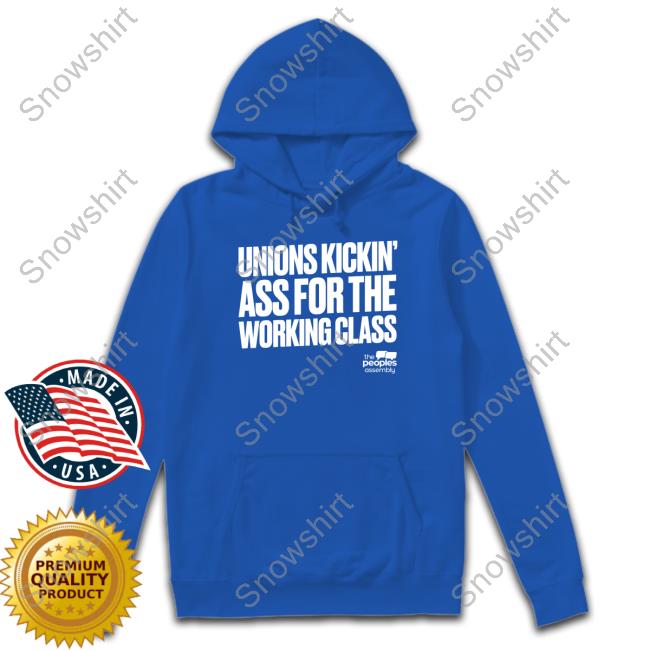 Official The Peoples Assembly Unions Kickin Ass For The Working Class Shirt Official The Peoples Assembly Shop Unions Kickin Ass For The Working Class Shirt