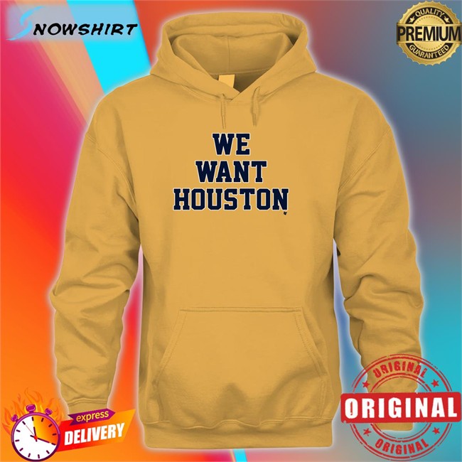 We Want Houston Long Sleeve Shirt
