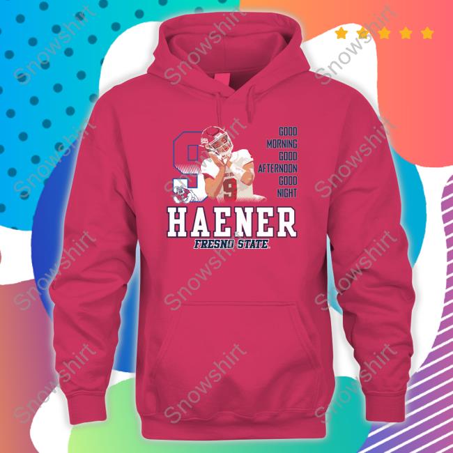Official Haener Fresno State Good Morning Good Afternoon Good Night Shirt Long Sleeve T Shirt