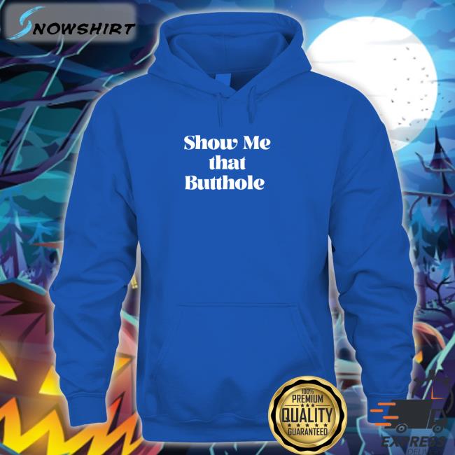Show Me That Butthole Hat Wicked Naughty Apparel Merch Show Me That Butthole T-Shirt