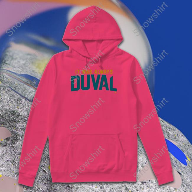 Breakingt Merch It Was Always Duval Hoodies