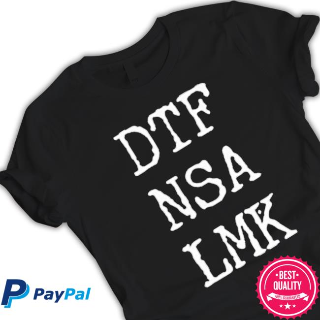 Official Dtf Nsa Lmk Tee Official Dtf Nsa Lmk T-Shirt