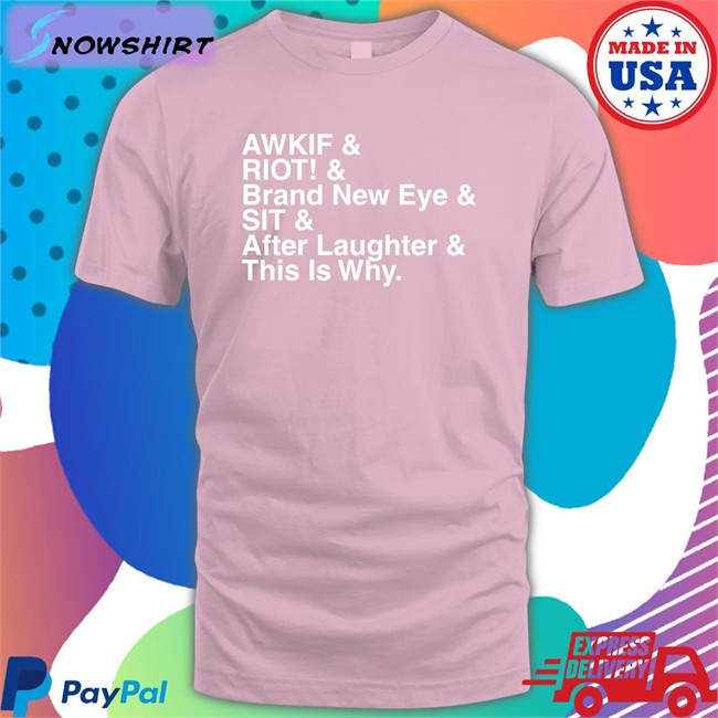 Shop Paramore Merch Awkif Riot Brand New Eye Sit After Laughter This Is Why Tee Jen Yelyahg00n