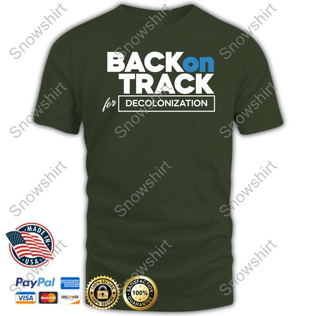Back On Track For Or Decolonization Shirt