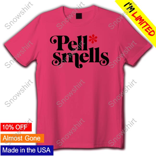 Pell Smells Limited Edition Tee Shirt Pell Smells Hoodie