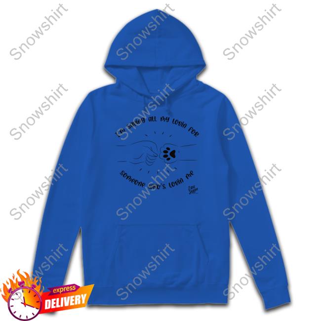 I’M Saving All My Lovin For Someone Who’S Lovin Me T Shirt Gloria Gaynor Shop I’M Saving All My Lovin For Someone Who’S Lovin Me Hoodie