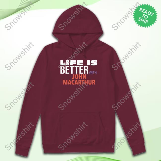Julie Roys Life Is Better With John Macarthur Shirts Official Life Is Better With John Macarthur Shirts