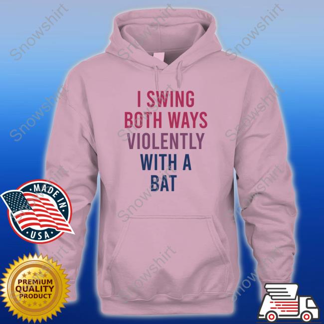 I Swing Both Ways Violently With A Bat Tee