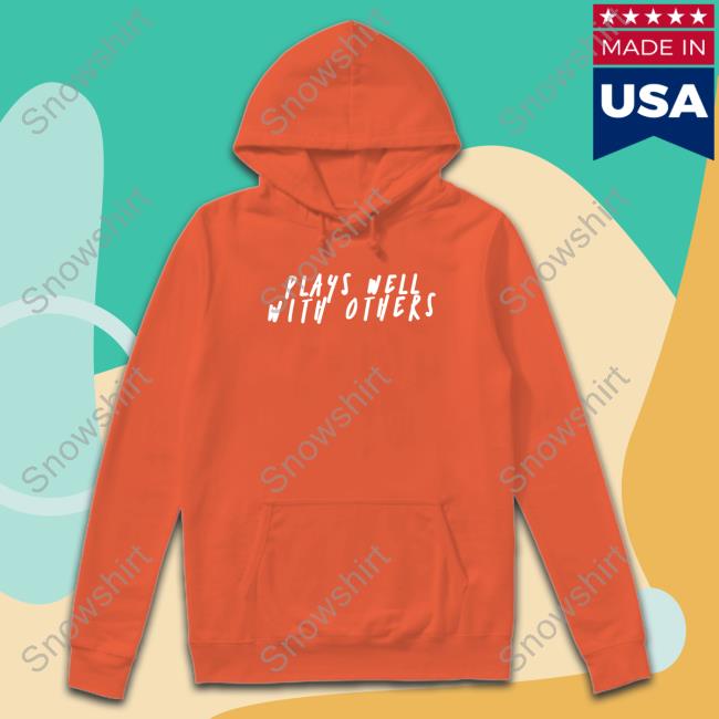 Official Plays Well With Others Tee Plays Well With Others Shirt