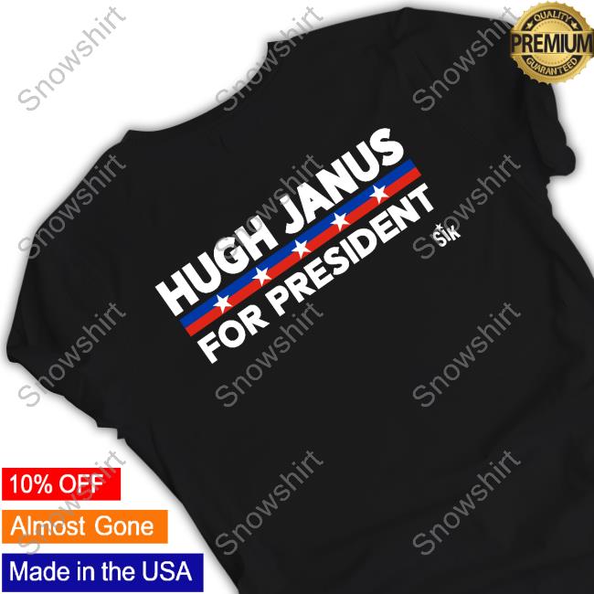 Sikbrand Merch No Name Hugh Janus For President Shirts