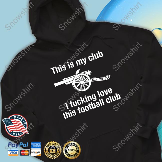 Official This Is My Club I Fucking Love This Football Club T Shirt This Is My Club I Fucking Love This Football Club T-Shirt