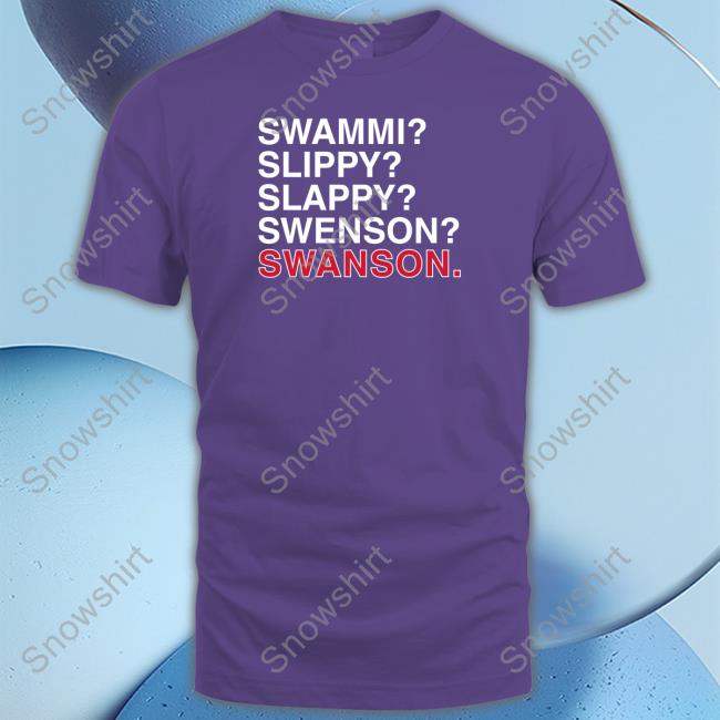Obvious Shirts Swammi Slippy Slappy Swenson Swanson T Shirts Swammi Slippy Slappy Swenson Swanson T Shirt