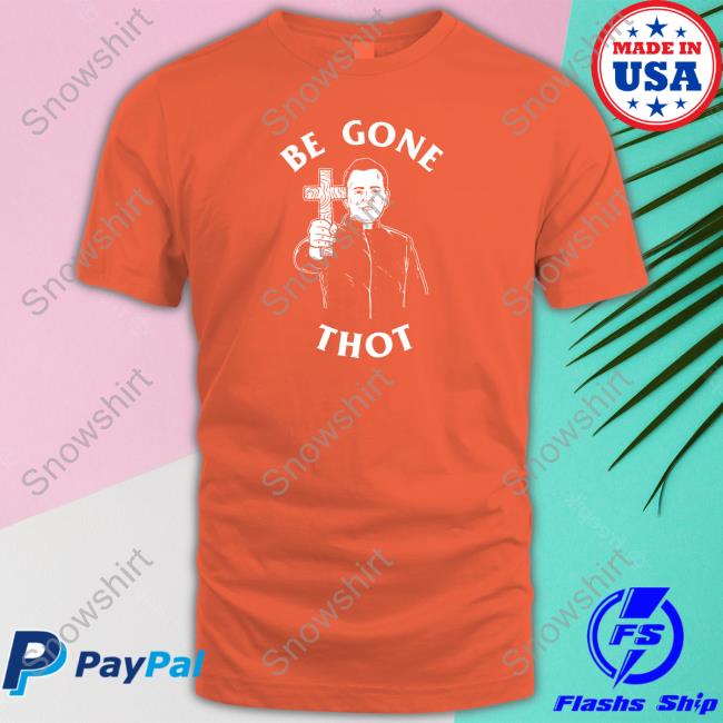 Be Gone Thot Hoodie Be Gone Thot Long Sleeve Tee