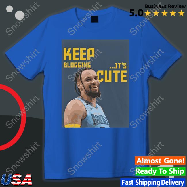 Keep Blogging It's Cute Hoodie Official Dillon Brooks Keep Blogging It's Cute Tee