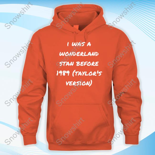I Was A Wonderland Stan Before 1989 Taylor's Version Shirt