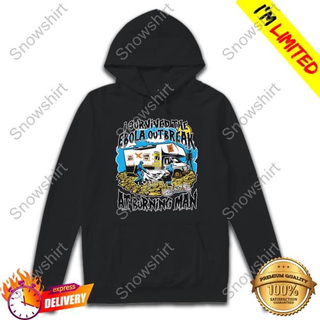 I Survived The Ebola Outbreak At Burning Man Hoodie