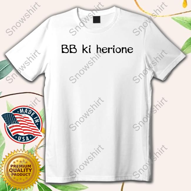 Official Bb Ki Herione T Shirt Bb Ki Heroine