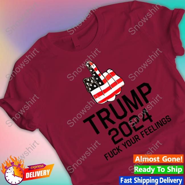 Keep On Trumpin' Store Trump 2024 Fuck Your Feelings Crewneck Sweatshirt